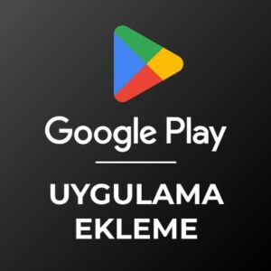Google Play Uygulama Ekleme Hizmeti